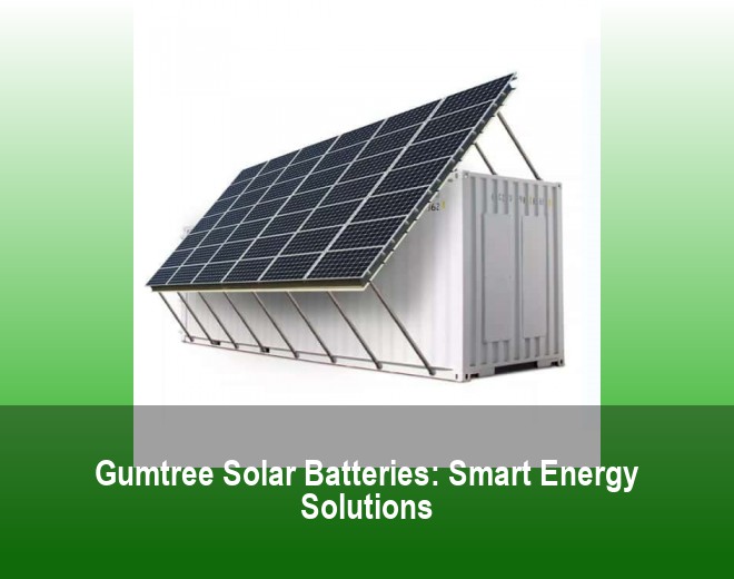 Gumtree Solar Batteries: Smart Energy Solutions